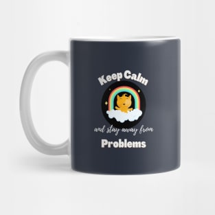 Keep Calm and Stay Away From Problems | Funny Cat | Mental health | Cute Cat Mug